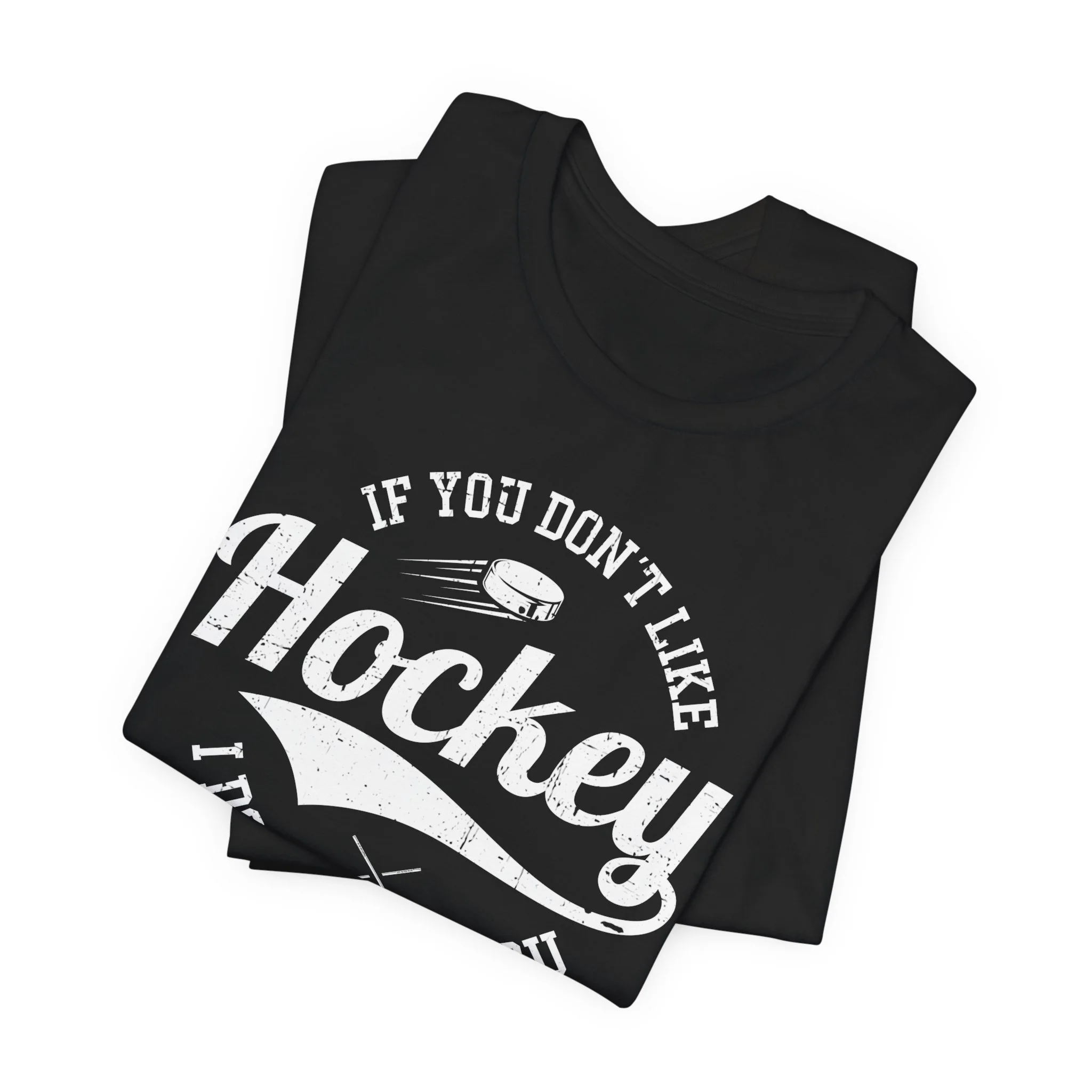 Funny Hockey T-Shirt - If You Don't Like Hockey I Don't Like You Unisex Hockey Shirt - Image 6